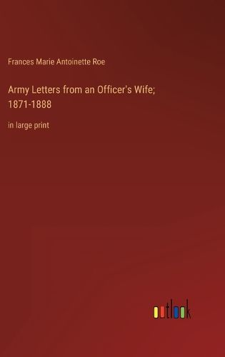 Cover image for Army Letters from an Officer's Wife; 1871-1888