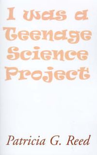 Cover image for I Was a Teenage Science Project