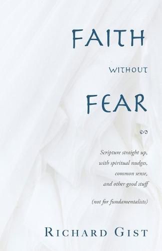 Cover image for Faith without Fear: Scripture straight up, with spiritual nudges, common sense, and other good stuff (not for fundamentalists)