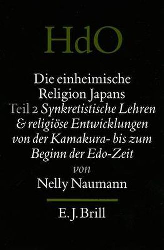 Cover image for Die einheimische Religion Japans. Synkretistische Lehren und religioese Entwicklungen von der Kamakura- bis zum Beginn der Edo-Zeit