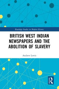 Cover image for British West Indian Newspapers and the Abolition of Slavery