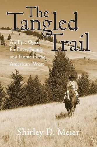 Cover image for The Tangled Trail: An Epic Quest For Love, Family And Home In The American West