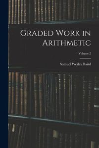 Cover image for Graded Work in Arithmetic; Volume 2