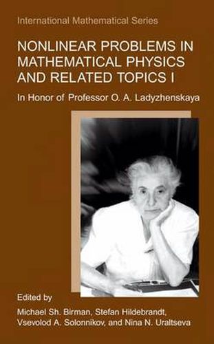 Nonlinear Problems in Mathematical Physics and Related Topics I: In Honor of Professor O. A. Ladyzhenskaya