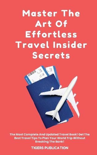 Cover image for Master The Art Of Effortless Travel Insider Secrets