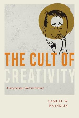 Cover image for The Cult of Creativity