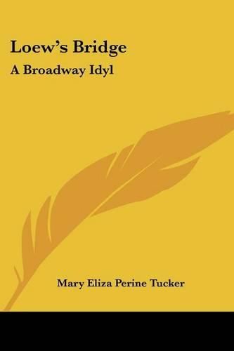 Cover image for Loew's Bridge: A Broadway Idyl