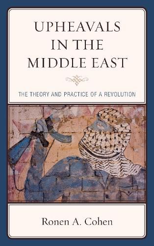 Cover image for Upheavals in the Middle East: The Theory and Practice of a Revolution