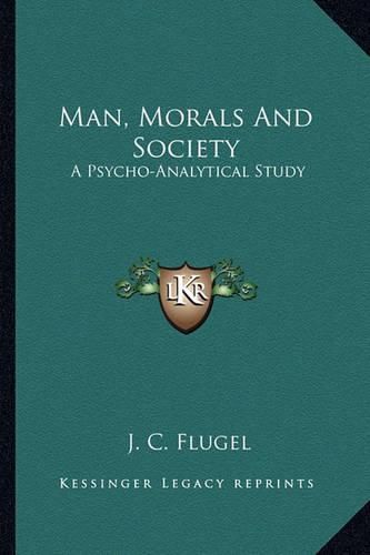 Man, Morals and Society: A Psycho-Analytical Study