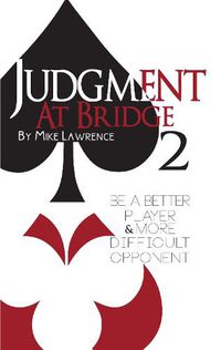 Cover image for Judgment at Bridge 2: Be a Better Player and More Difficult Opponent