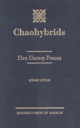 Chaohybrids: Five Uneasy Peaces