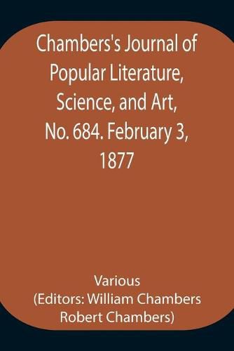 Cover image for Chambers's Journal of Popular Literature, Science, and Art, No. 684. February 3, 1877