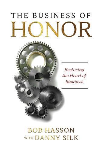 Cover image for The Business of Honor: Restoring the Heart of Business