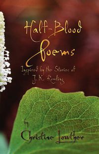 Cover image for Half-Blood Poems: Inspired by the Stories of J.K. Rowling