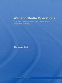 Cover image for War and Media Operations: The US Military and the Press from Vietnam to Iraq