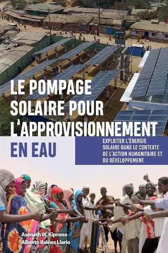 Cover image for Le Pompage Solaire Pour l'Approvisionnement En Eau: Exploiter l'Energie Solaire Dans Le Contexte de l'Action Humanitaire Et Du Developpement