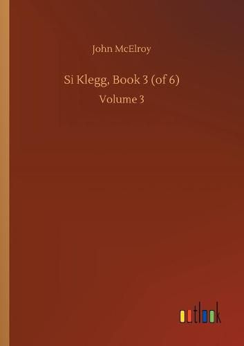 Cover image for Si Klegg, Book 3 (of 6): Volume 3
