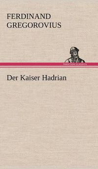 Cover image for Der Kaiser Hadrian