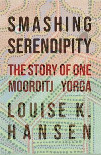 Cover image for Smashing Serendipity: The Story of One Moorditj Yorga