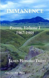 Cover image for Immanence: Poems, Volume One, 1967-1988