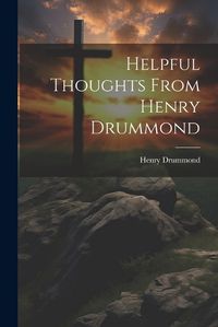 Cover image for Helpful Thoughts From Henry Drummond