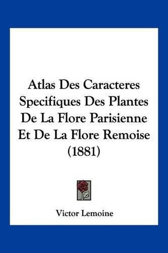 Cover image for Atlas Des Caracteres Specifiques Des Plantes de La Flore Parisienne Et de La Flore Remoise (1881)