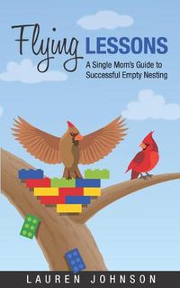 Cover image for Flying Lessons: A Single Mom's Guide to Successful Empty Nesting