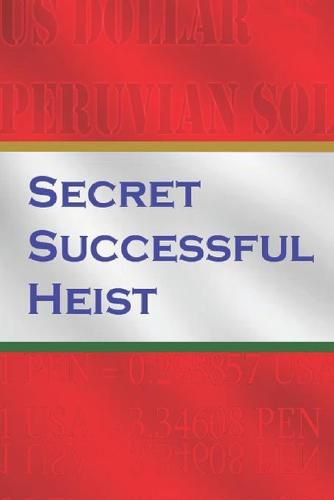 Cover image for Secret Successful Heists: From illegal to legit