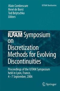 Cover image for IUTAM Symposium on Discretization Methods for Evolving Discontinuities: Proceedings of the IUTAM Symposium held Lyon, France, 4 - 7 September, 2006