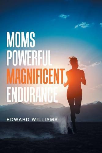 Cover image for Moms Powerful Magnificent Endurance