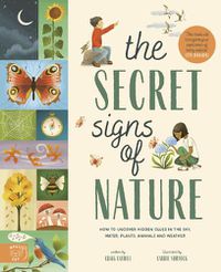 Cover image for The Secret Signs of Nature: How to uncover hidden clues in the sky, water, plants, animals and weather