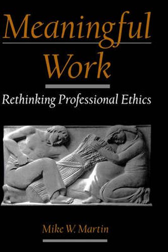 Cover image for Meaningful Work: Rethinking Professional Ethics