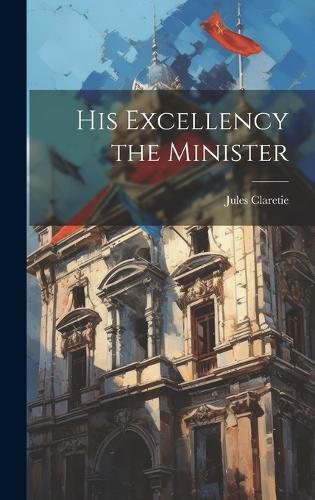 Cover image for His Excellency the Minister