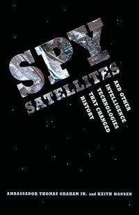 Cover image for Spy Satellites and Other Intelligence Technologies that Changed History