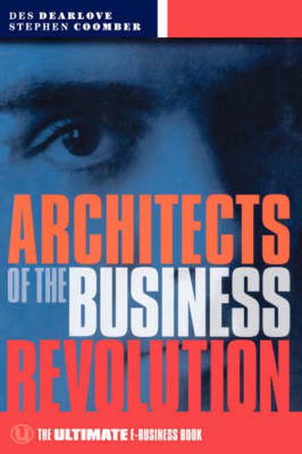 Cover image for Architects of the Business Revolution: The Ultimate e-Business Book