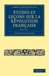 Cover image for Etudes et lecons sur la Revolution Francaise