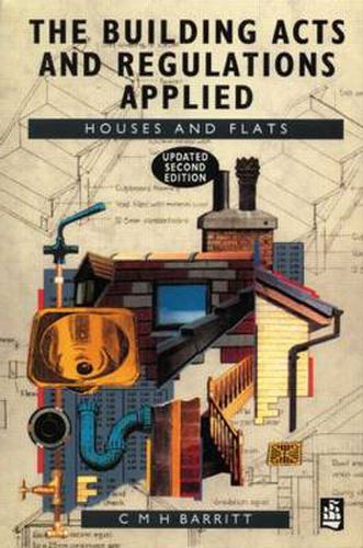 Cover image for The Building Acts and Regulations Applied: Houses and Flats