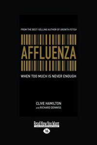 Cover image for Affluenza: When Too Much is Never Enough