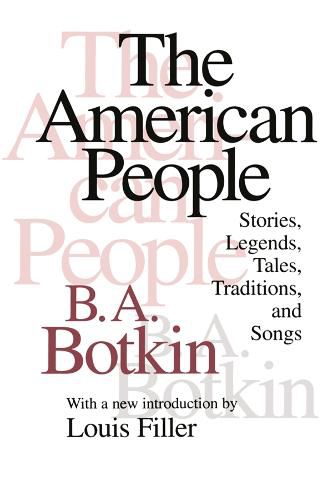 The American People: Stories, Legends, Tales, Traditions, and Songs