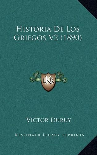 Cover image for Historia de Los Griegos V2 (1890)