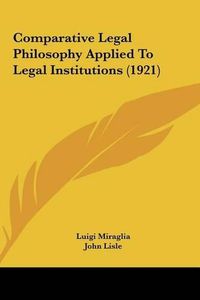 Cover image for Comparative Legal Philosophy Applied to Legal Institutions (1921)