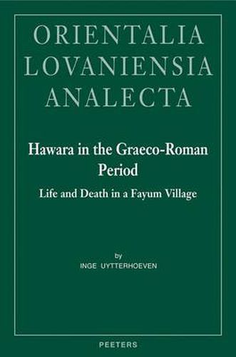 Cover image for Hawara in the Graeco-Roman Period: Life and Death in a Fayum Village. With an Appendix on the Pottery from Hawara by Sylvie Marchand