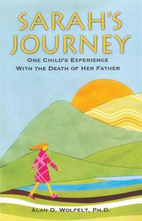 Cover image for Sarah's Journey: One Child's Experience with the Death of Her Father