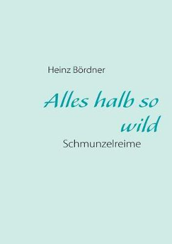 Cover image for Alles halb so wild: Schmunzelreime