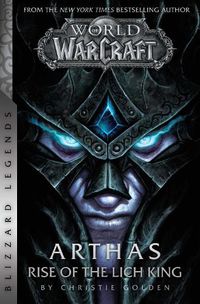 Cover image for World of Warcraft: Arthas - Rise of the Lich King - Blizzard Legends: Blizzard Legends