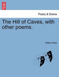 Cover image for The Hill of Caves, with Other Poems.