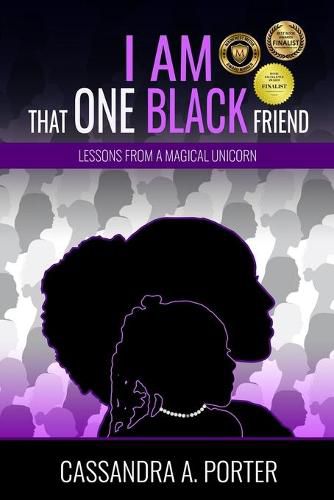 Cover image for I Am That One Black Friend: Lessons From A Magical Unicorn