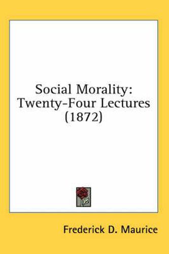 Cover image for Social Morality: Twenty-Four Lectures (1872)