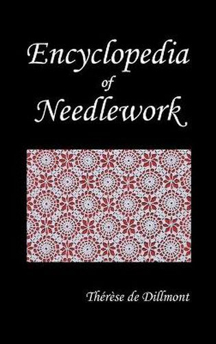 Cover image for ENCYCLOPEDIA OF NEEDLEWORK (Fully Illustrated)