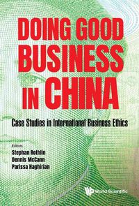 Cover image for Doing Good Business In China: Case Studies In International Business Ethics